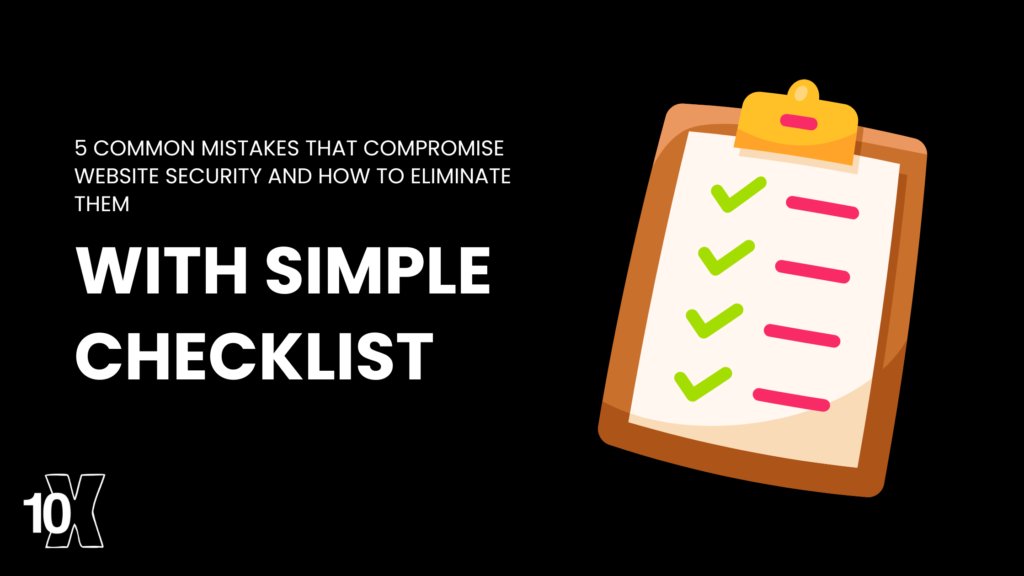 5 Common Mistakes that Compromise Website Security and How to Eliminate Them with simple checklist