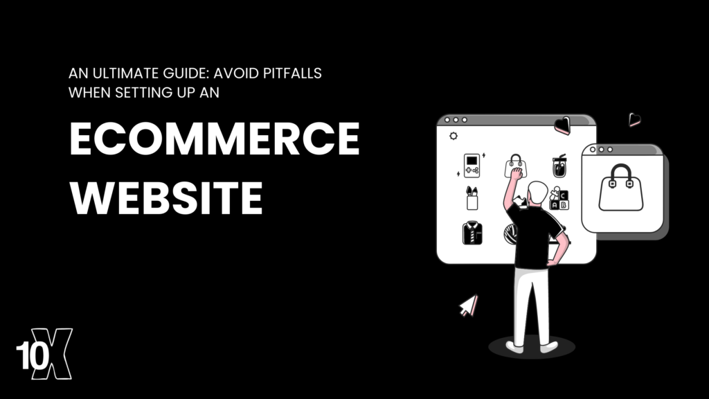 An Ultimate Guide: Avoid pitfalls when setting up an eCommerce website