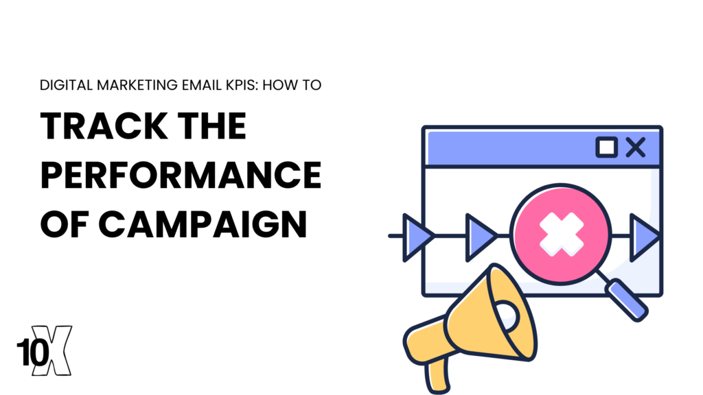 Digital Marketing Email KPIs: How To Track The Performance Of Campaign
