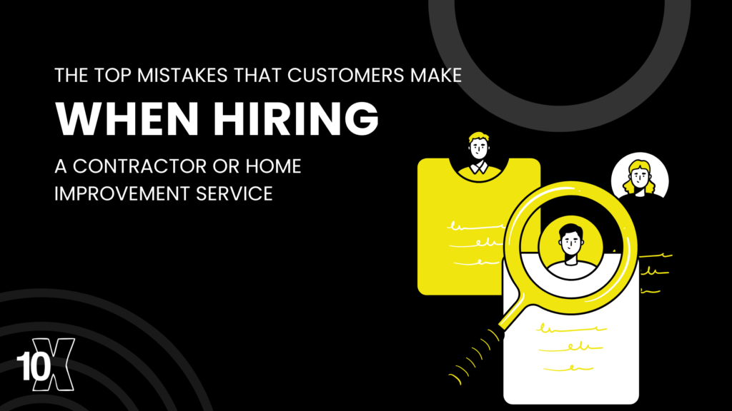 The top mistakes that customers make when hiring a contractor or home improvement service
