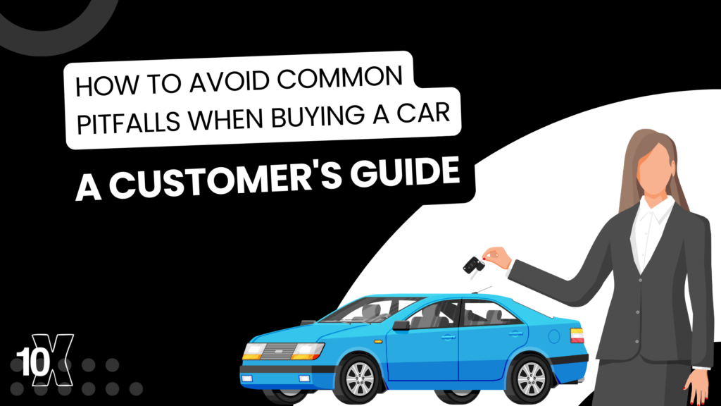 How to avoid common pitfalls when buying a car: a customer's guide