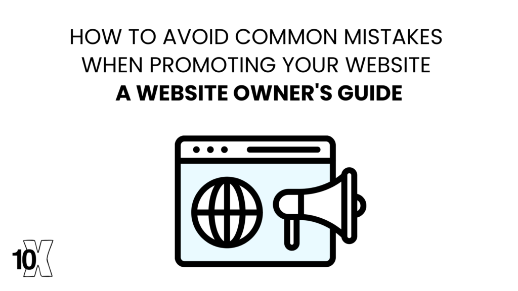 How to avoid common mistakes when promoting your website: a website owner's guide