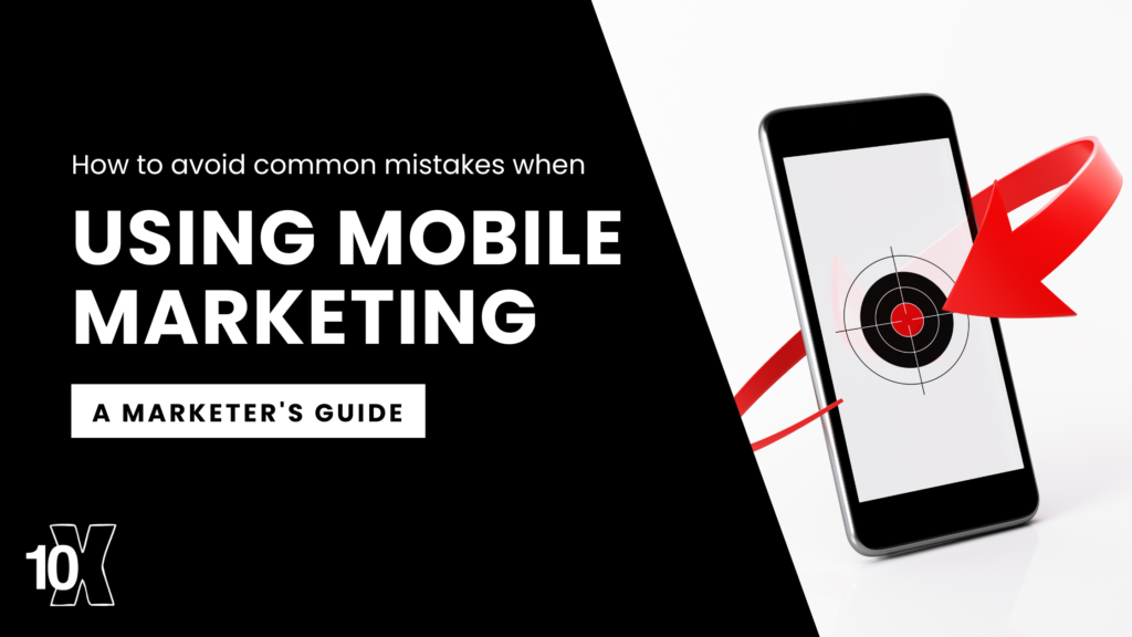 How to avoid common mistakes when using mobile marketing: a marketer's guide