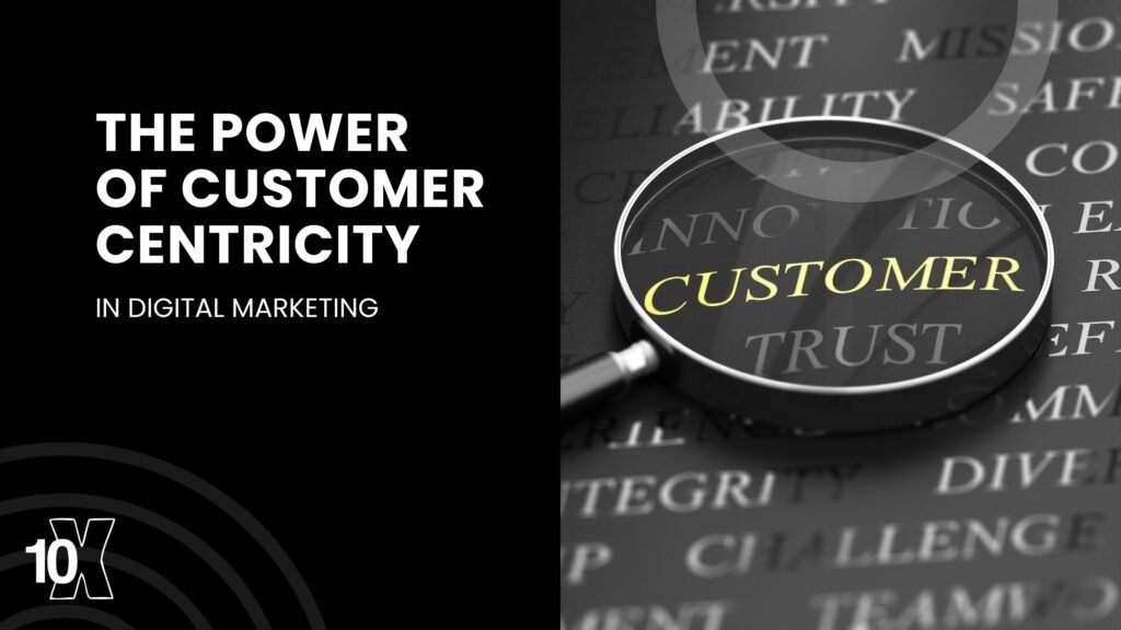 The power of customer-centricity in digital marketing