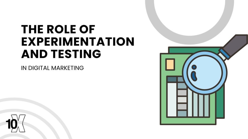 The role of experimentation and testing in digital marketing