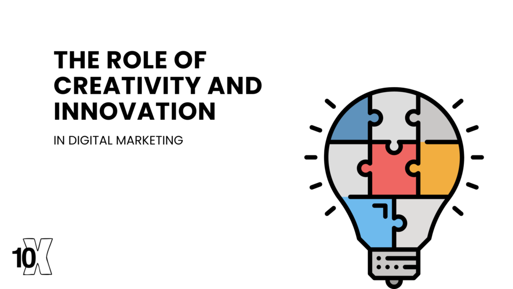 The role of creativity and innovation in digital marketing