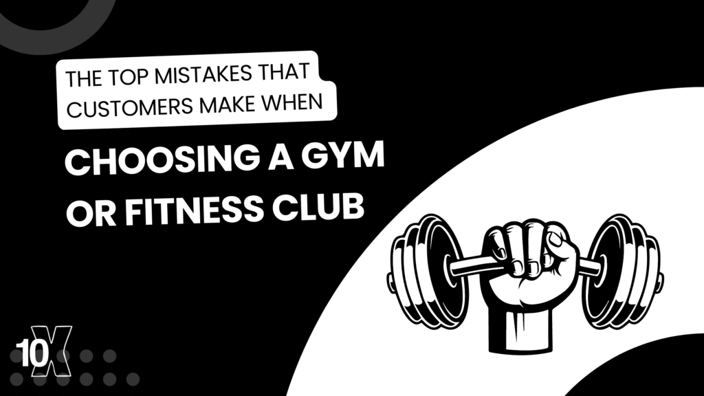 The top mistakes that customers make when choosing a gym or fitness club