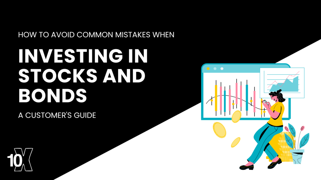 How to avoid common mistakes when investing in stocks and bonds: a customer's guide