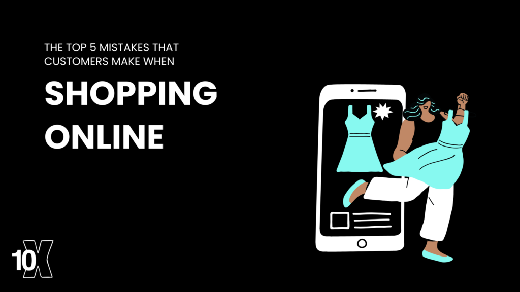 The top 5 mistakes that customers make when shopping online