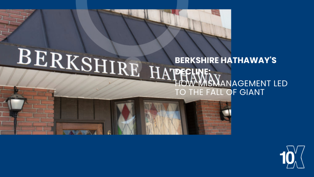 Berkshire Hathaways Decline How Mismanagement Led to the Fall of a Giant