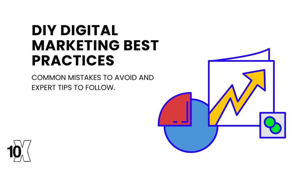 DIY digital marketing best practices: common mistakes to avoid and expert tips to follow.