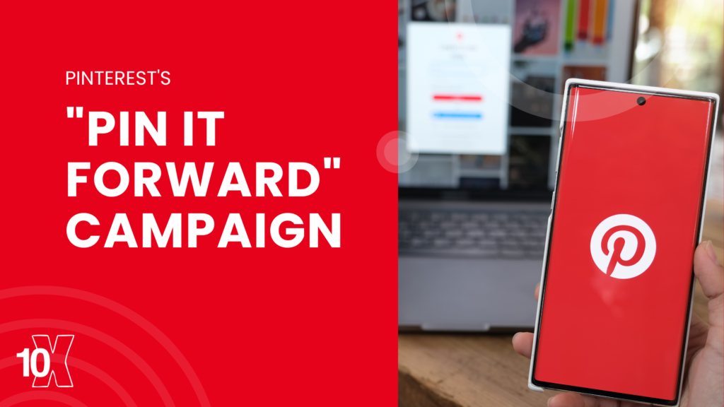 Story of Pinterest's Pin It Forward campaign