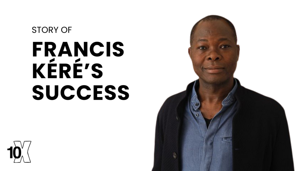 Story Of Francis Kéré’s Success