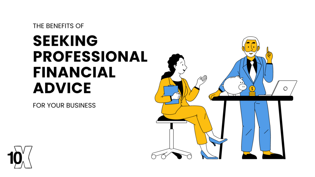 The benefits of seeking professional financial advice for your business
