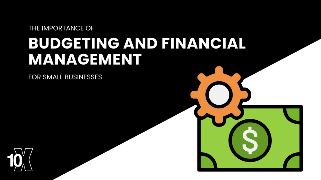 The importance of budgeting and financial management for small businesses