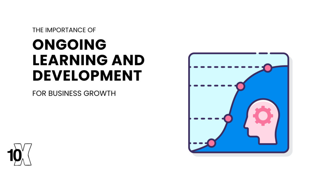 The importance of ongoing learning and development for business growth