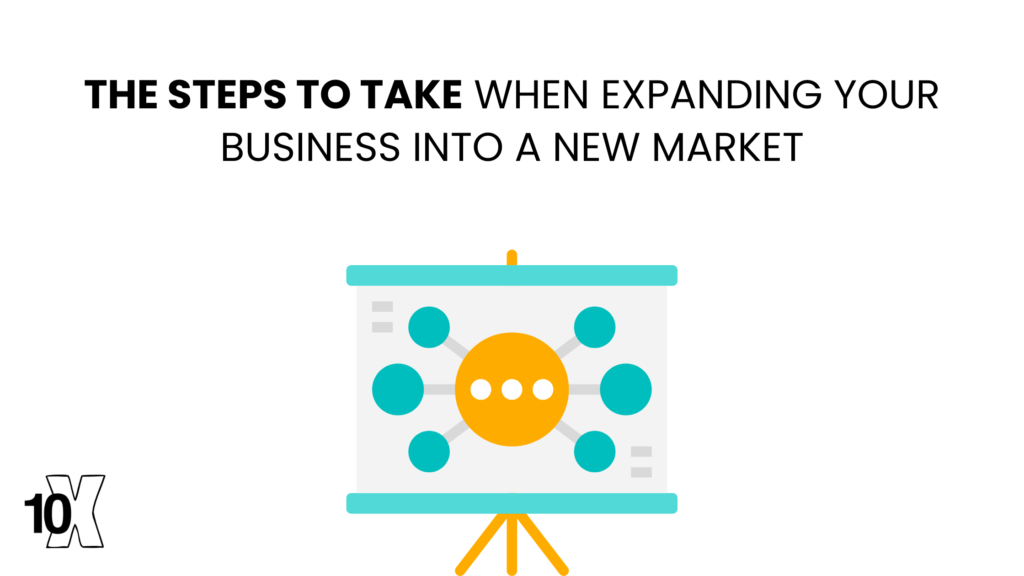 The steps to take when expanding your business into a new market
