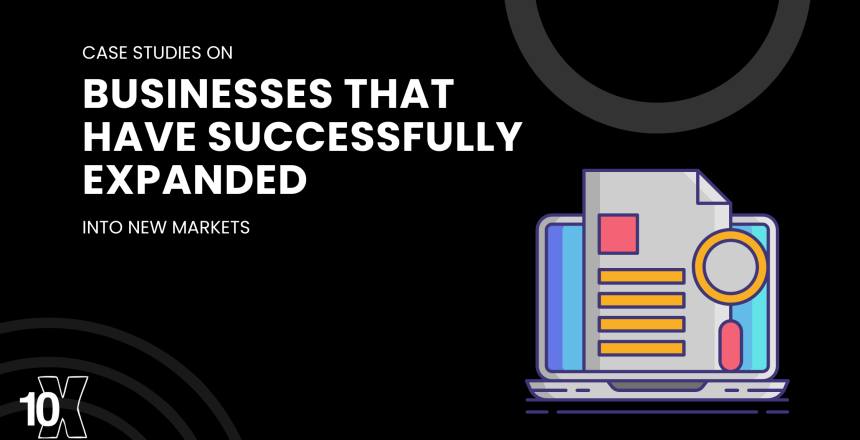 Case studies on businesses that have successfully expanded into new markets