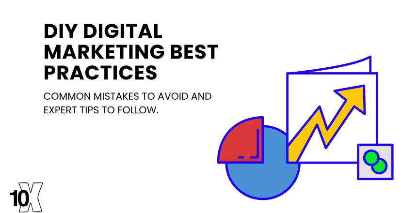 DIY digital marketing best practices: common mistakes to avoid and expert tips to follow.