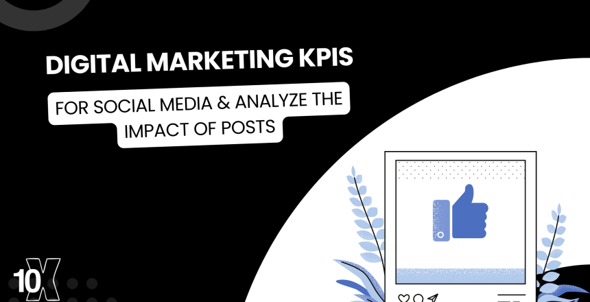 Digital Marketing KPIs for Social Media & analyze the Impact of Posts