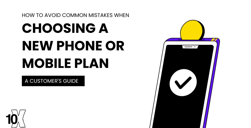 How to avoid common mistakes when choosing a new phone or mobile plan: a customer's guide