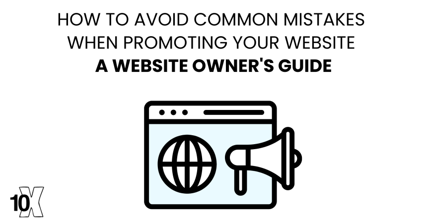 How to avoid common mistakes when promoting your website: a website owner's guide