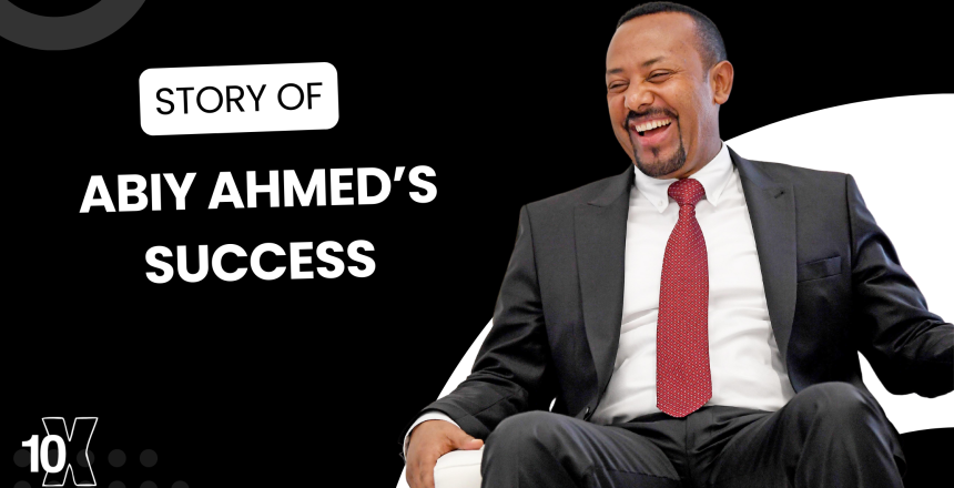 Story Of Abiy Ahmed’s Success