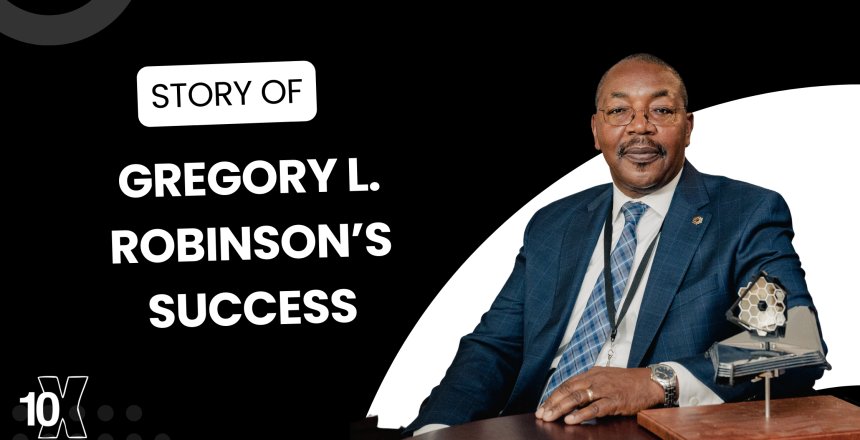 Story Of Gregory L. Robinson’s Success