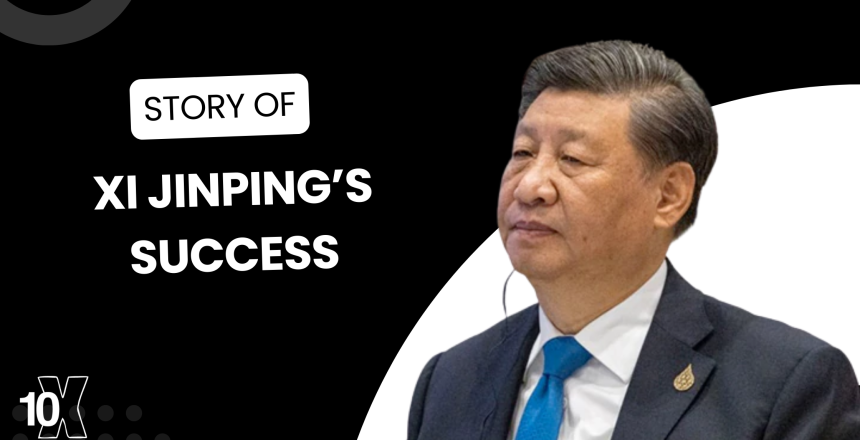 Story Of Xi Jinping’s Success
