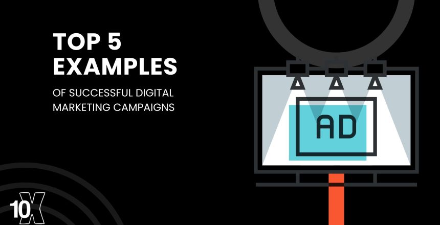 Top 5 examples of successful digital marketing campaigns