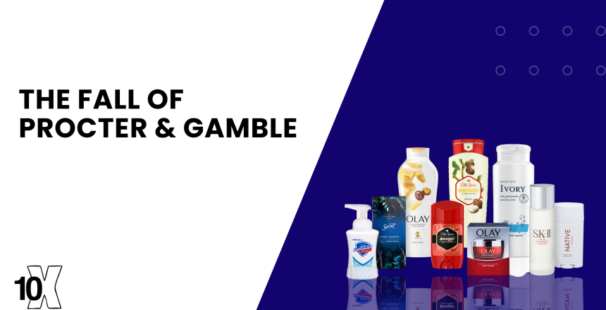 The Fall Of Procter & Gamble
