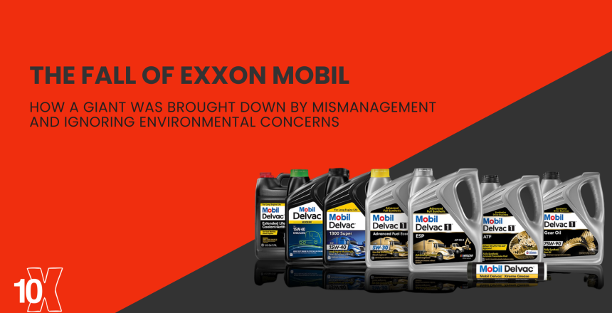 The Fall of Exxon Mobil How a Giant Was Brought Down by Mismanagement and Ignoring Environmental Concerns