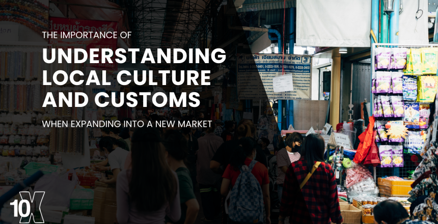 The importance of understanding local culture and customs when expanding into a new market