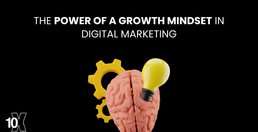The power of a growth mindset in digital marketing