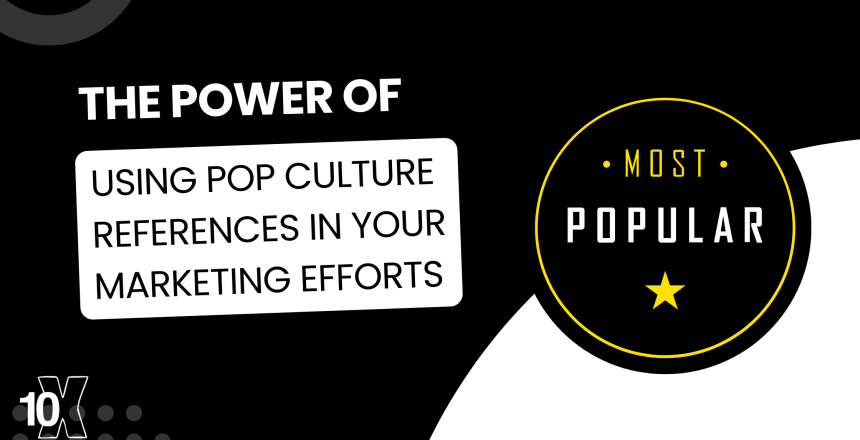 The power of using pop culture references in your marketing efforts