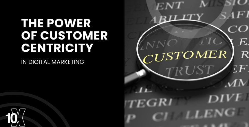 The power of customer-centricity in digital marketing