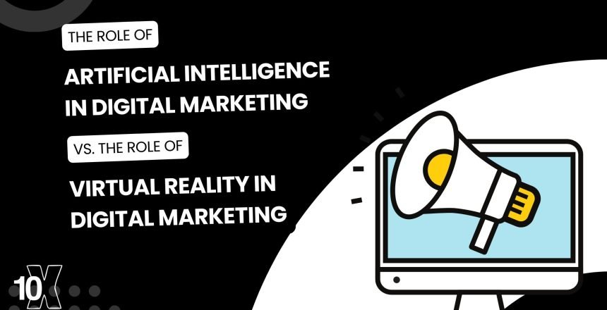 The role of artificial intelligence in digital marketing vs. the role of virtual reality in digital marketing