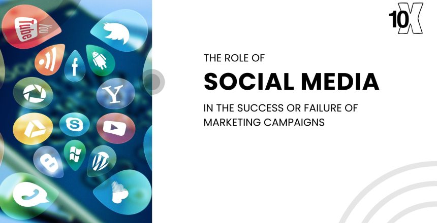 The Role Of Social Media In The Success Or Failure Of Marketing Campaigns