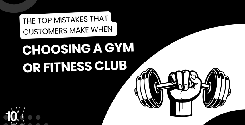 The top mistakes that customers make when choosing a gym or fitness club