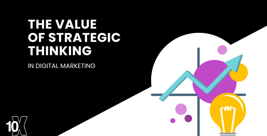 The value of strategic thinking in digital marketing