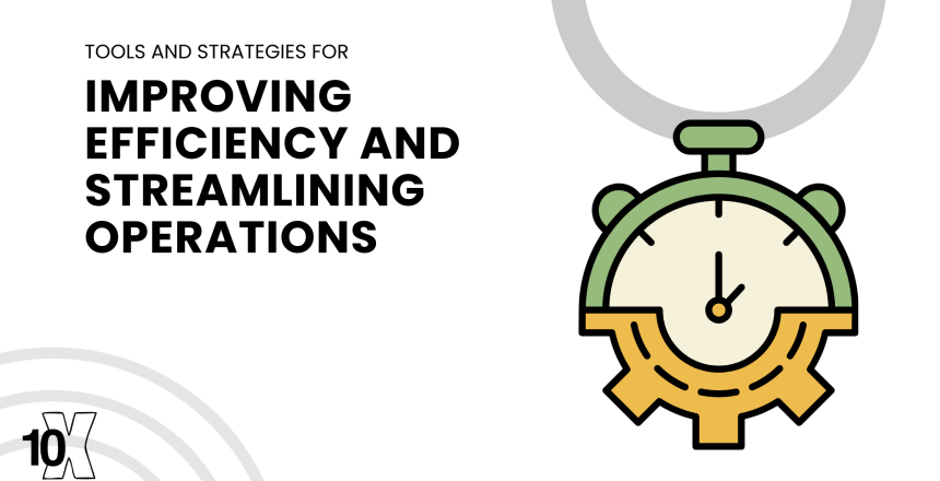 Tools and strategies for improving efficiency and streamlining operations