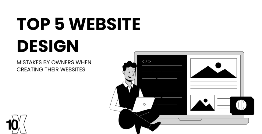 Top 5 Website Design Mistakes By Owners when Creating Their Websites