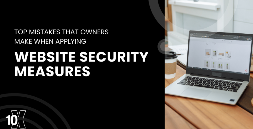 Top mistakes that owners make when applying website security measures