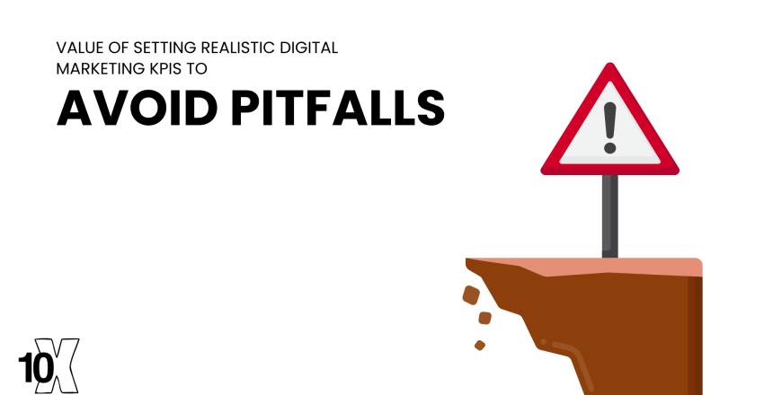 Value Of Setting Realistic Digital Marketing KPIs to Avoid Pitfalls