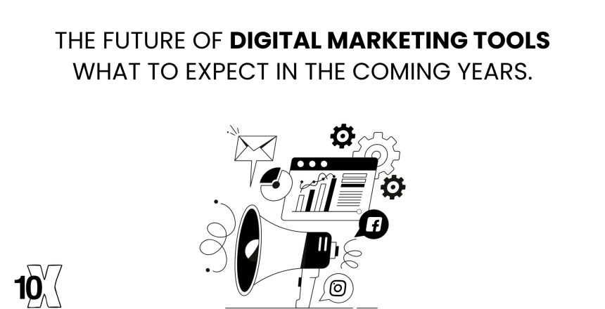 The future of digital marketing tools: what to expect in the coming years