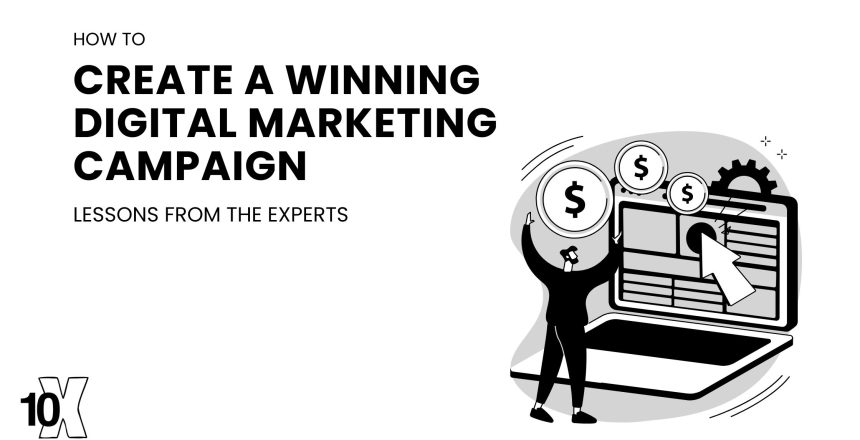 How to create a winning digital marketing campaign: lessons from the experts