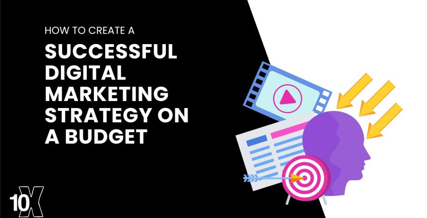 How to create a successful digital marketing strategy on a budget