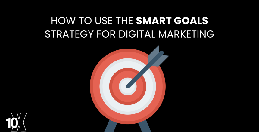 How to Use the SMART Goals Strategy for Digital Marketing